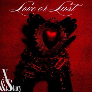 Cover art for X & Stacy’s “Love or Lust”