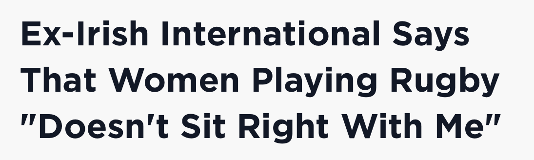 Headline quoting former Ireland rugby international David Corkery saying women playing rugby does not sit right with him.