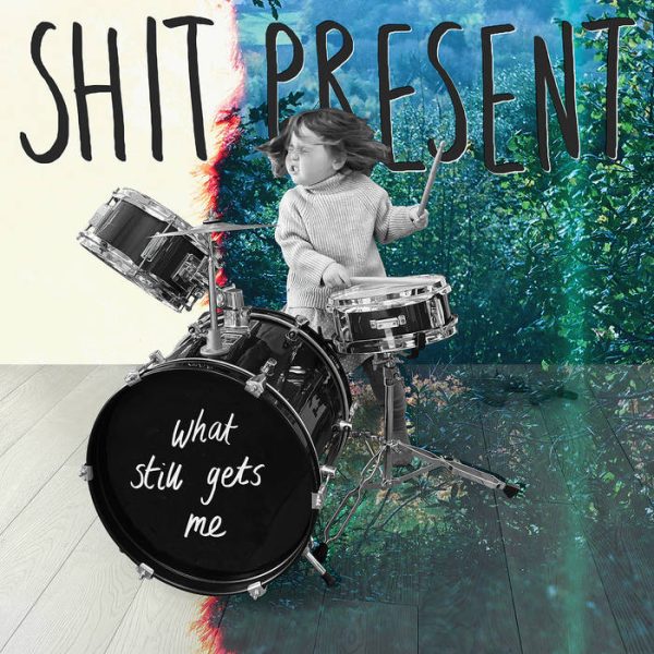 Shit Present – What Still Gets Me (Review)